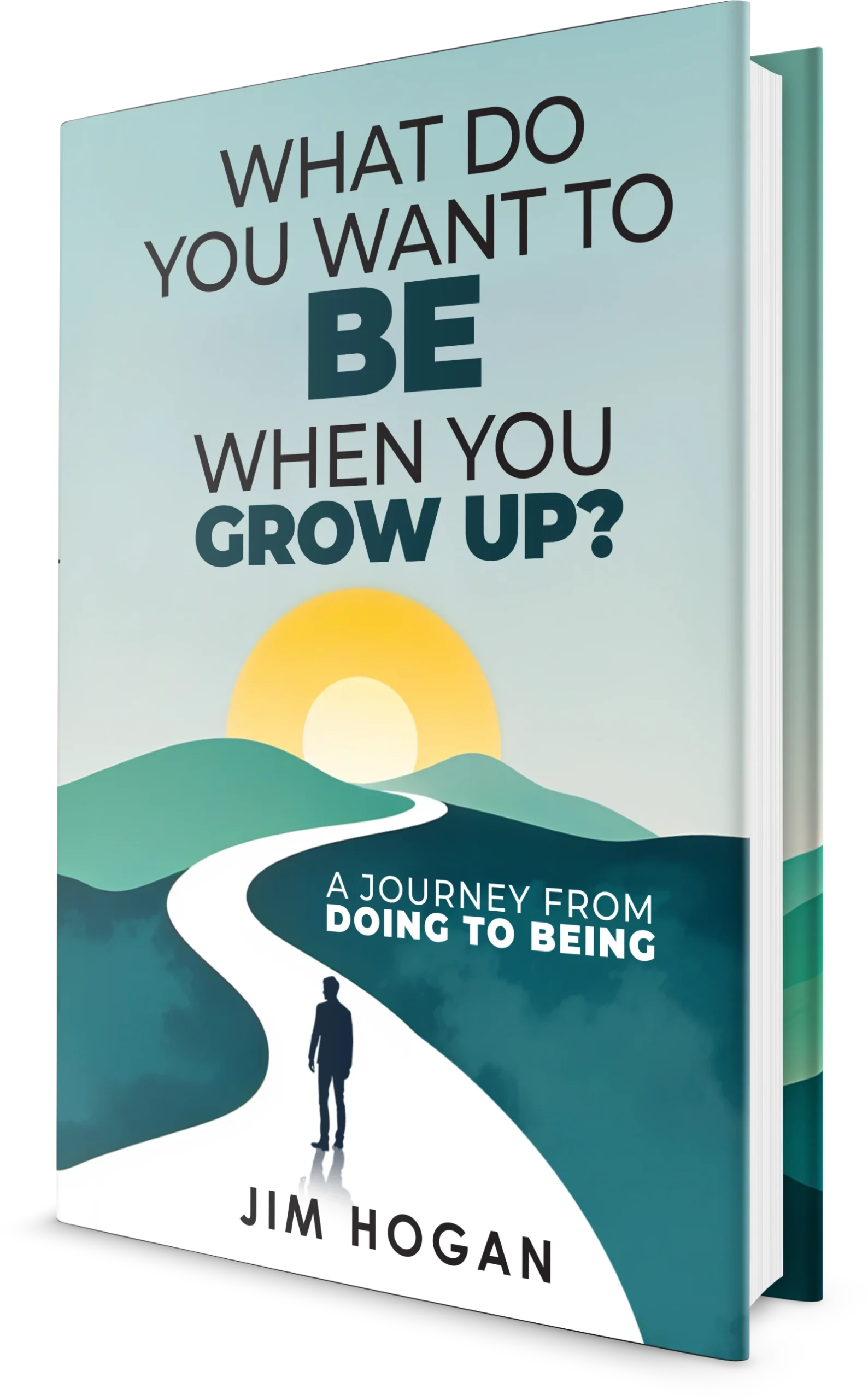 3d book cover for Jim Hogan's book, "What do you want to BE when you grow up?"