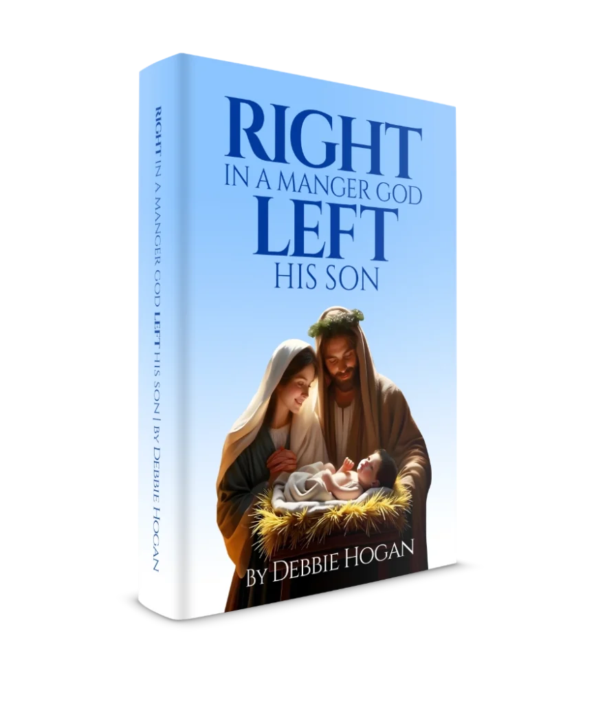 3d Cover of Debbie Hogan's book, Right In A Manger God Left His Son