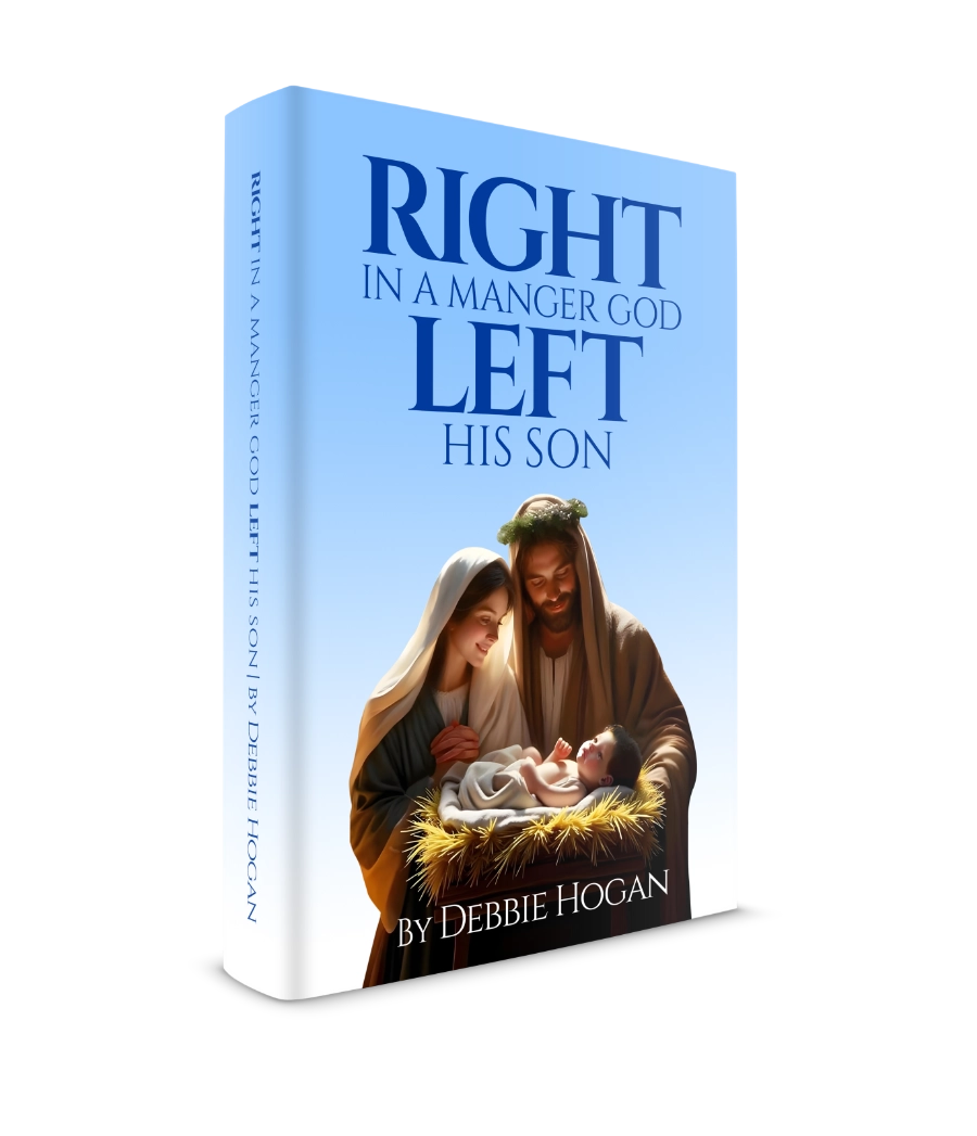 3d Cover of Debbie Hogan's book, Right In A Manger God Left His Son