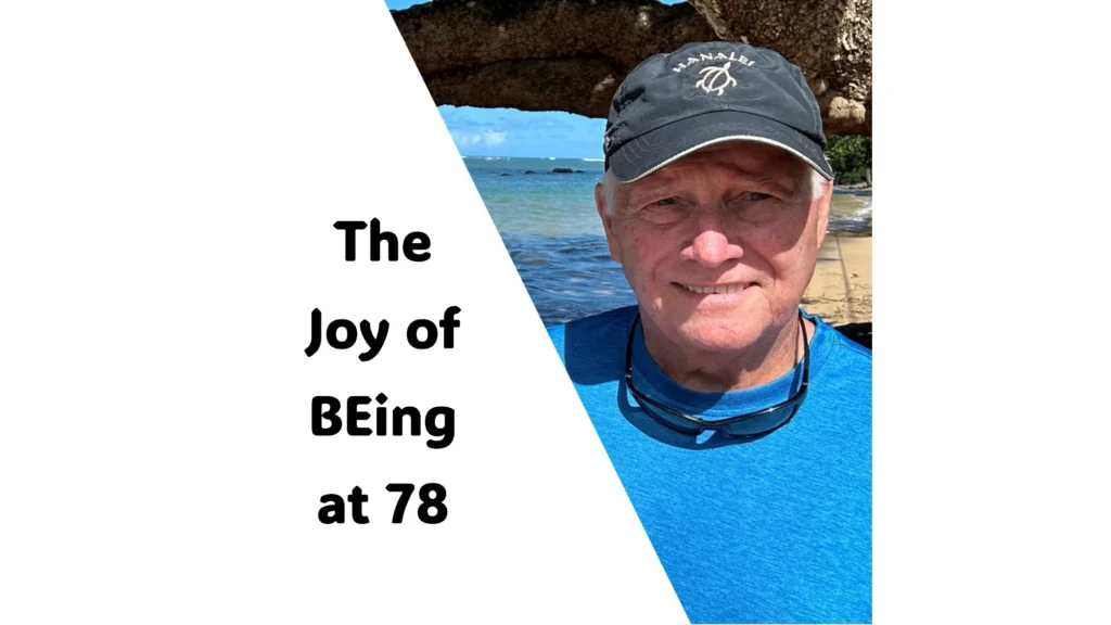 photo of Jim Hogan that says "The Joy of BEing at 78"
